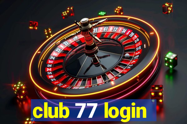 club 77 login